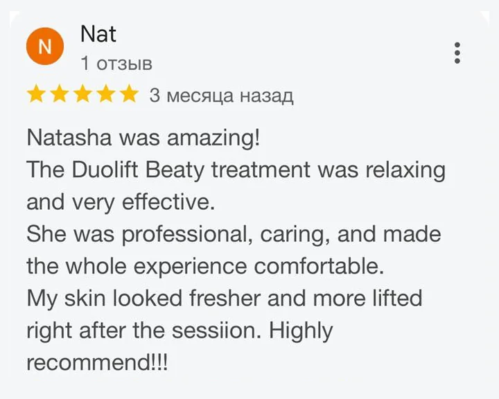 Google review from Nat, five stars: “Natasha was amazing! The Duolift Beauty treatment was relaxing and very effective. She was professional, caring… My skin looked fresher and more lifted right after the session. Highly recommend!”